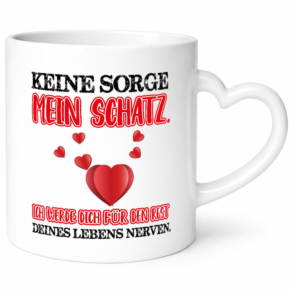 keine sorge mein Schatz Geschenk Humor Geschenkidee lustiger Spruch Tasse