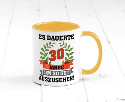 Gut Aussehen | 30 Jahre alt Ich sehe geil aus Humor Geschenkidee Tasse