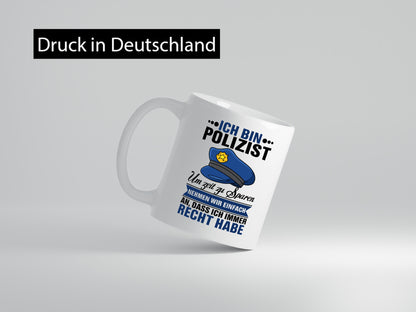 Ich bin Polizist |Ich habe immer Recht | Polizei Geschenk Humor Geschenkidee