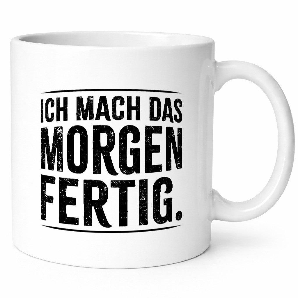 Ich mach das morgen fertig lustiger Spruch Geschenk Humor Geschenkidee Tasse