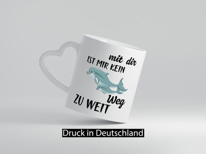 Mir dir ist kein weg zu weit | Delphin Beste Freunde Humor Geschenkidee Tasse