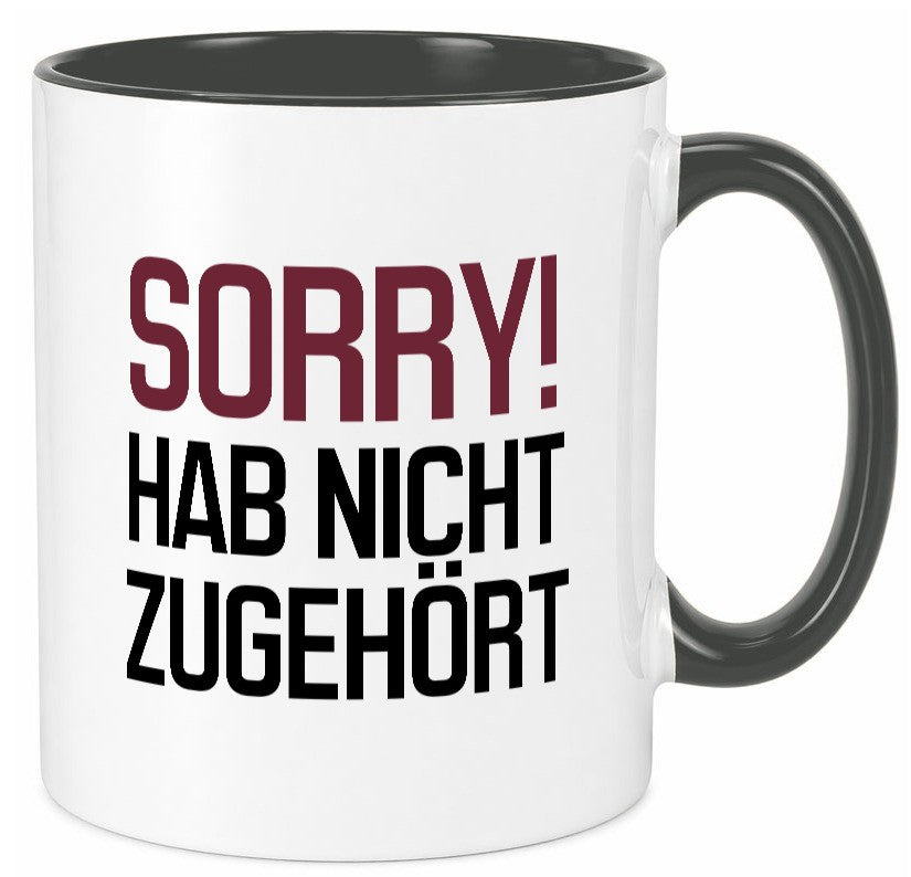 Sorry! Hab nicht zugehört Humor Geschenkidee Tasse