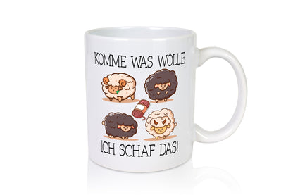 Komme was wolle ich schaff das | Schaffe lustig Humor Geschenkidee Geschenk