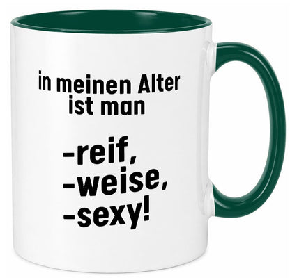 In meinem alter ist man Reif, weise und sexy Humor Geschenkidee Tasse