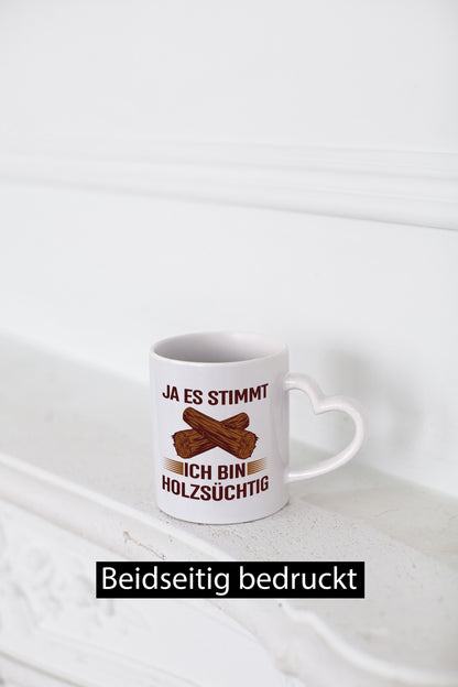 Ja es stimmt ich bin Holzsüchtig | Förster Tischler lustiger Spruch Geschenk