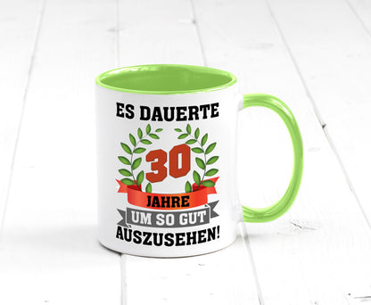 Gut Aussehen | 30 Jahre alt Ich sehe geil aus Humor Geschenkidee Tasse