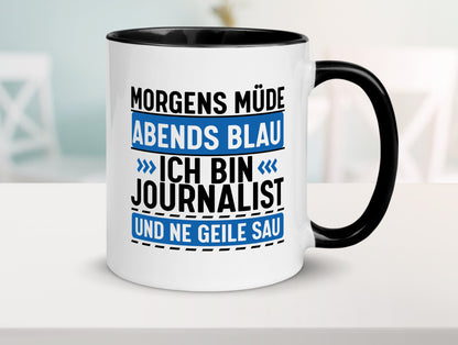Morgens Müde Abends Blau ich bin Journalist und ne geile sau lustiger Spruch