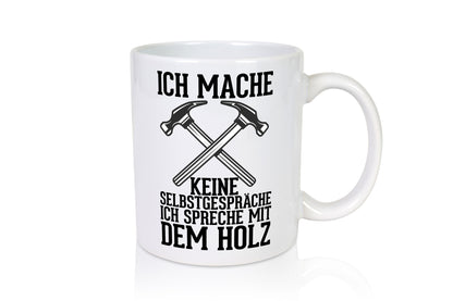 Ich spreche mit dem Holz | Tischler Holzfäller Schreiner Geschenk Humor