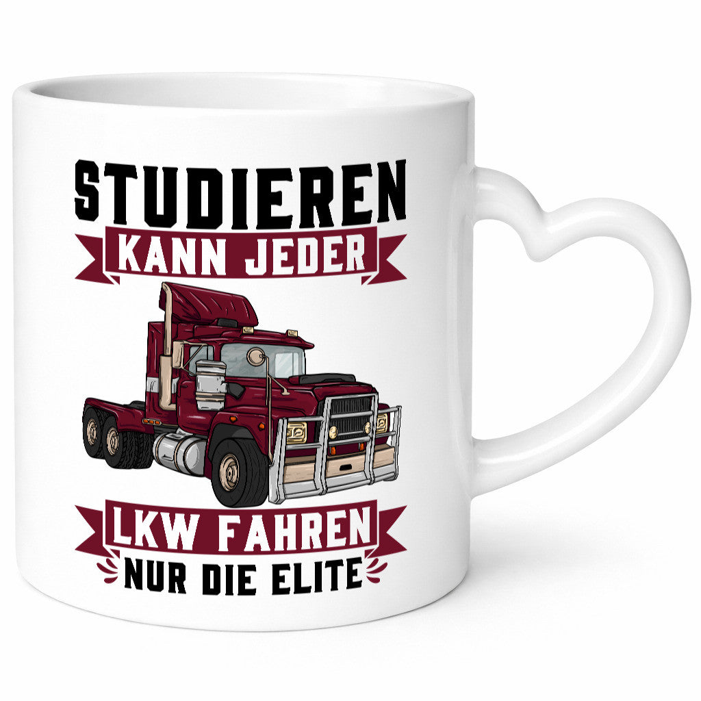 Studieren kann jeder LKW fahren nur die Elite Geschenkidee Humor Tasse