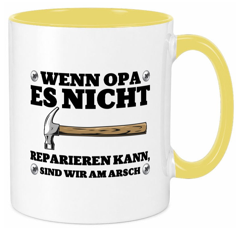 Wenn Opa es nicht reparieren kann, sind am Arsch | Hammer lustiger Spruch Tasse