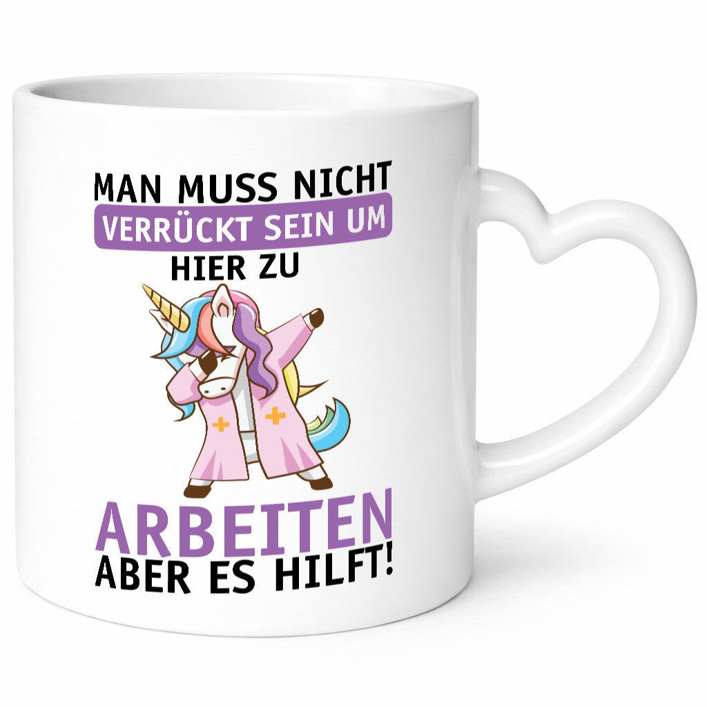 Man muss nicht verrückt sein | Einhorn Arbeit Büro Job lustig Kollegen Geschenk