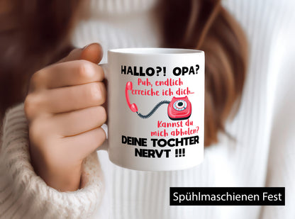 Opa hol mich ab | Deine Tochter nevt Bester Geschenkidee Familie Humor Tasse