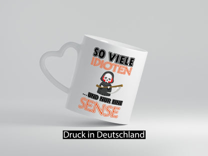 So viele Idioten und nur eine Sense lustig Humor Geschenkidee Geschenk Tasse