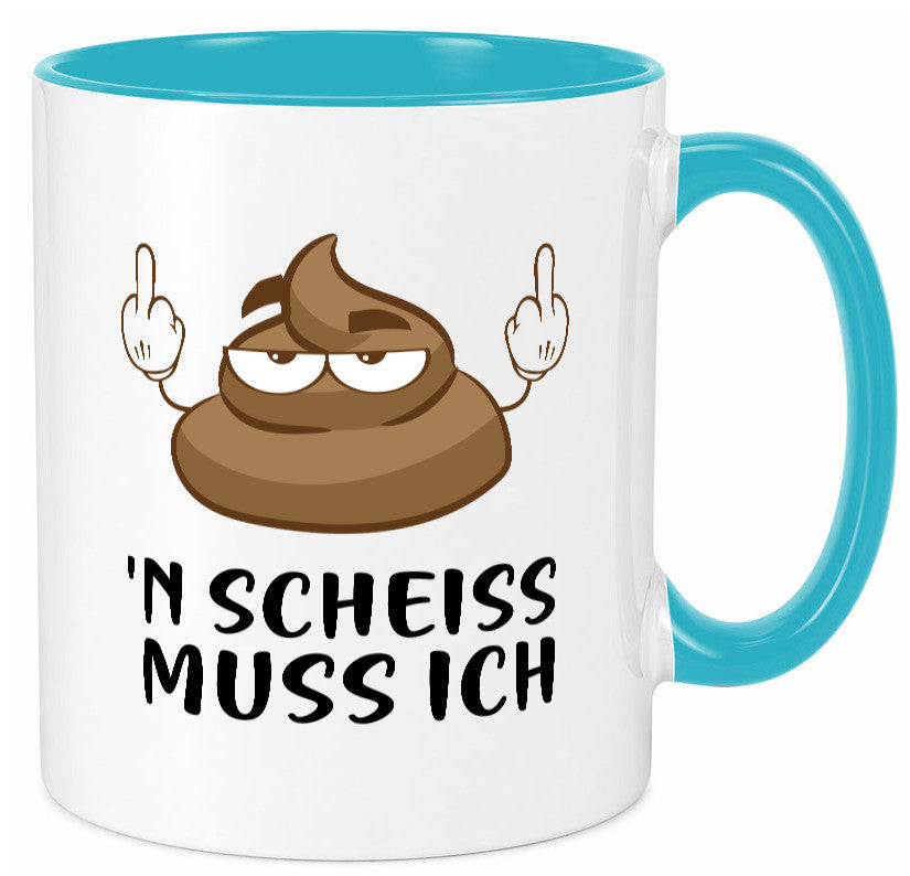 n Scheiss muss ich v2 Geschenk Humor Geschenkidee lustiger Spruch Tasse