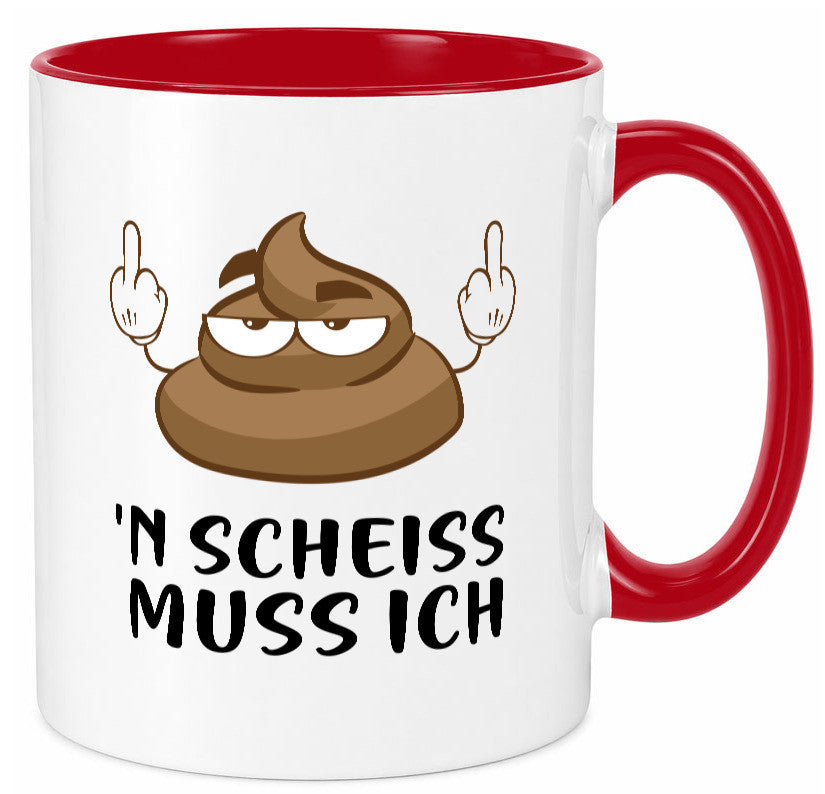 n Scheiss muss ich v2 Geschenk Humor Geschenkidee lustiger Spruch Tasse