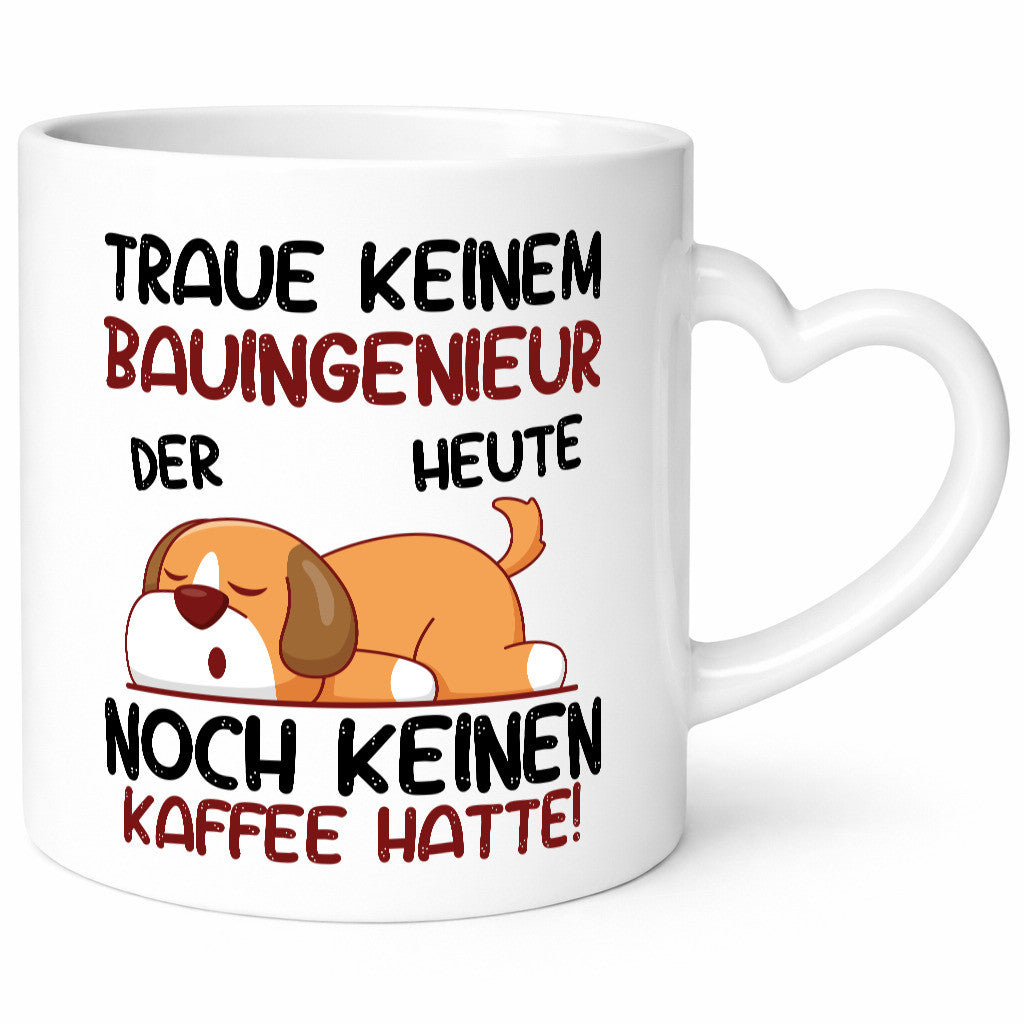 Traue keiner Bauingenieur | Ingenieur Geschenkidee Humor Tasse