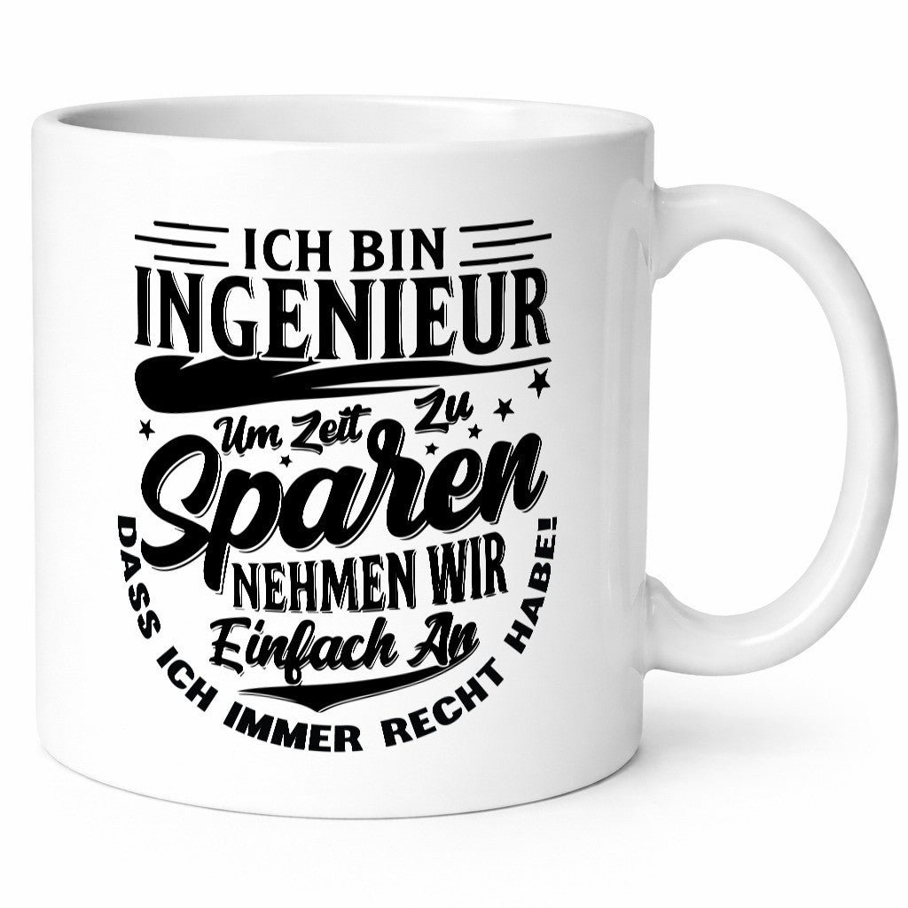 Ingenieur ich habe immer Recht | Zeit sparen lustiger Spruch Geschenk Humor