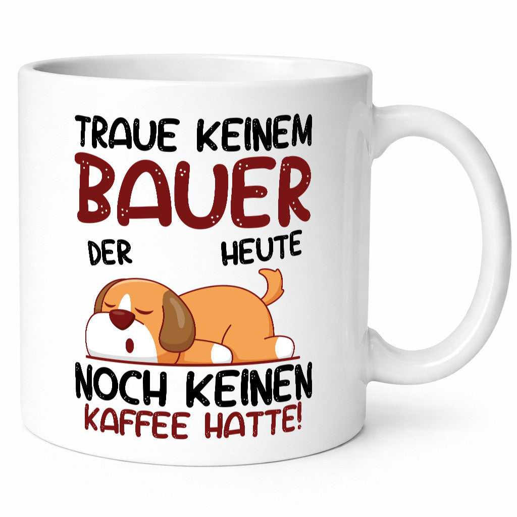 Traue keinem Bauer | Bauernhof Landwirtschaft Humor Geschenkidee Tasse
