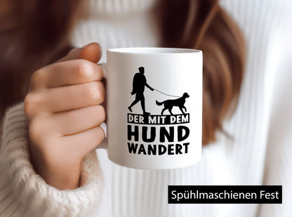 Der mit dem Hund wandert | Mensch Geschenkidee Tierliebhaber Humor Tasse