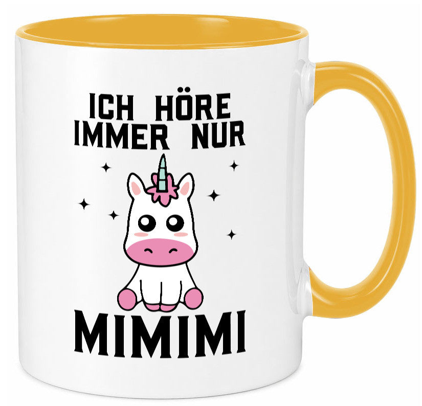 Ich höre immer nur Mimimi | Einhorn Humor Geschenkidee Tasse