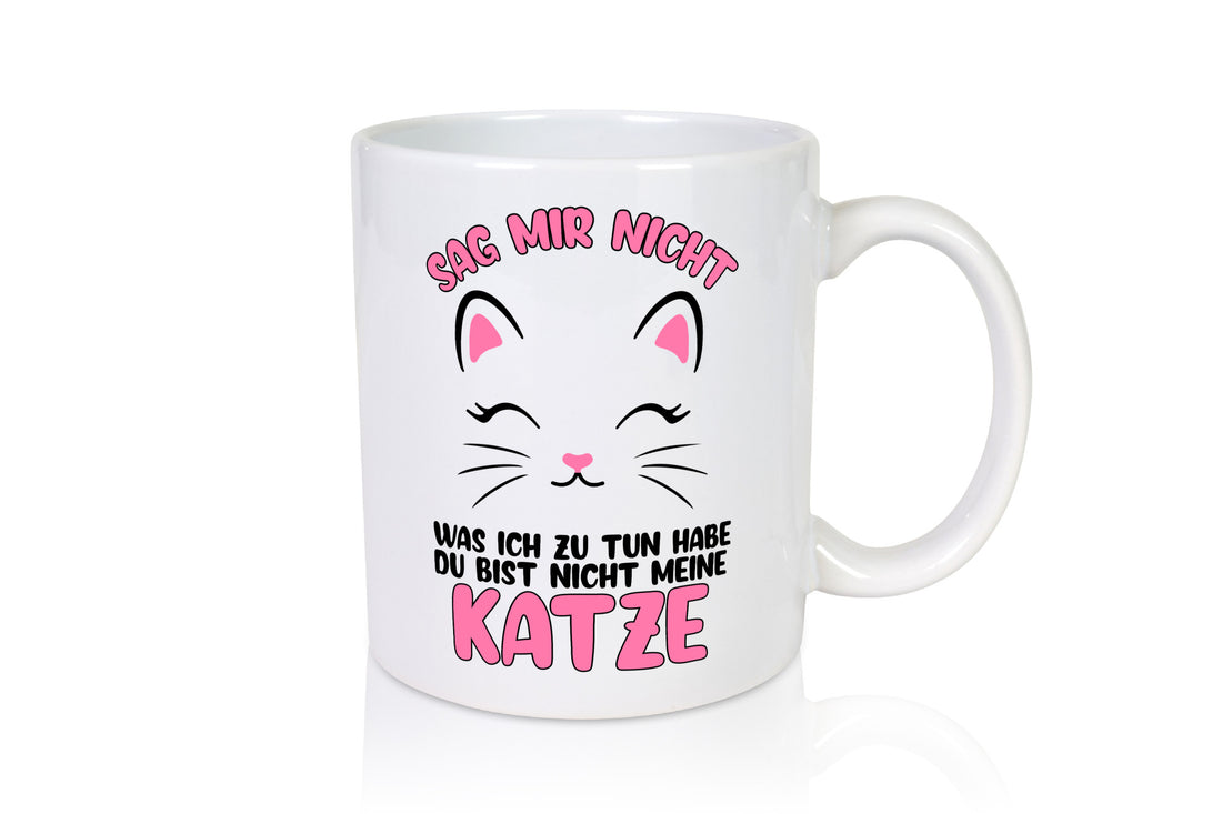 Sag mir nicht was ich zu tun habe | katzenmama Katzen v2 Geschenkidee Familie