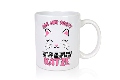 Sag mir nicht was ich zu tun habe | katzenmama Katzen v2 Geschenkidee Familie