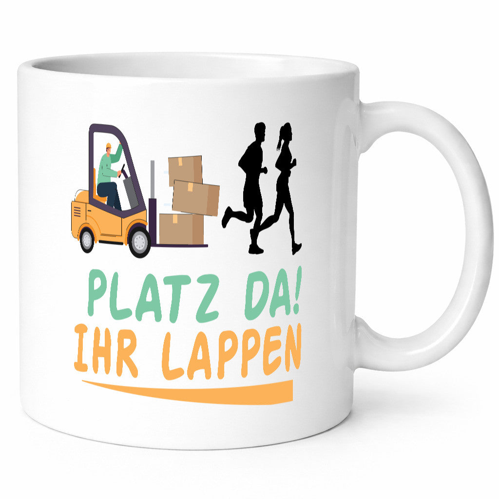 Platz da ihr Lappen | Stapler Fahrer Humor Geschenkidee Tasse