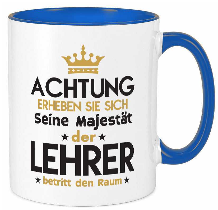 Seine Majestät Lehrer | Schule Beruf Schüler Geschenkidee Arbeit Kollegen Büro Tasse