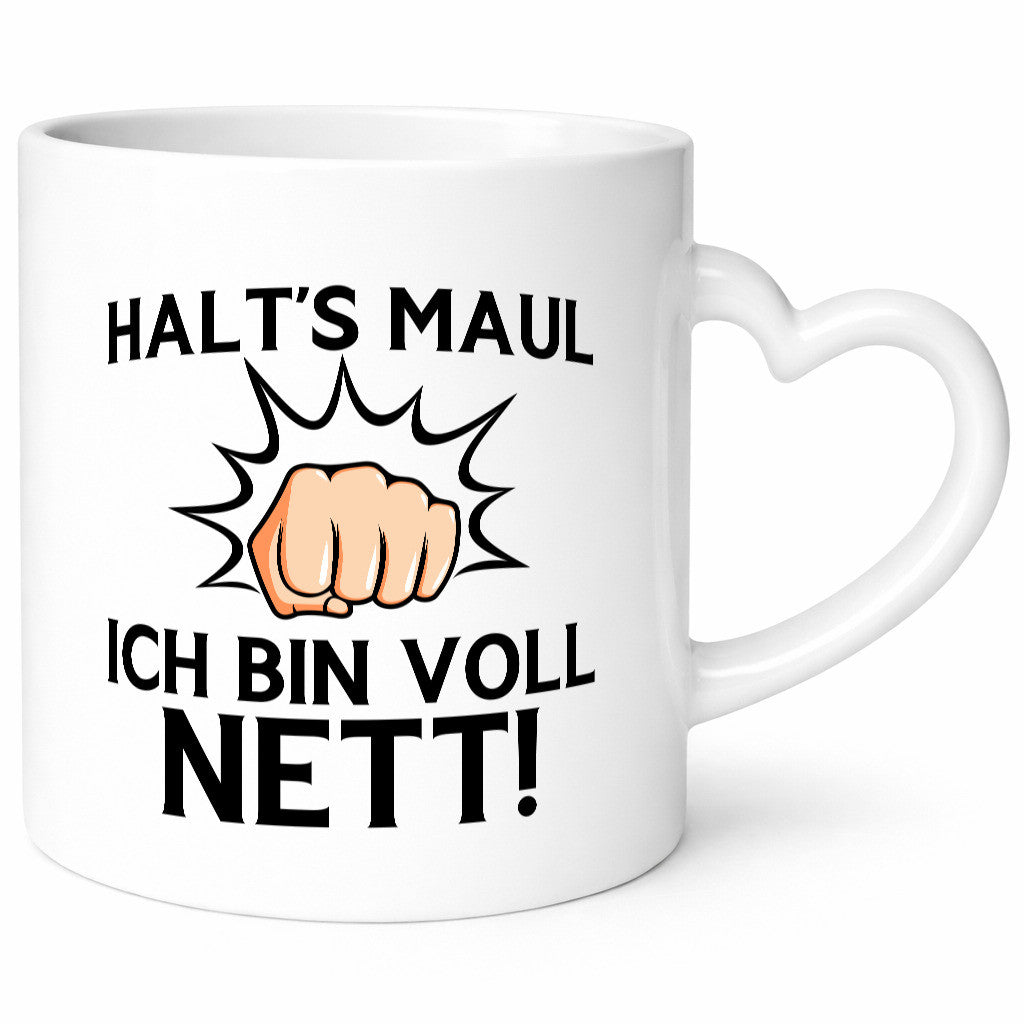 Halt die Klappe ich bin voll nett | Du nervst Humor Geschenkidee Tasse