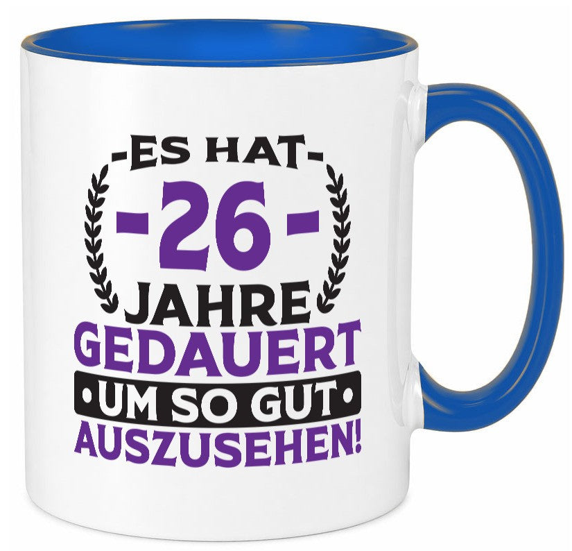 26 Jahre gedauert um so gut auszusehen | 26. Geburtstag v2 lustig Geschenkidee Tasse