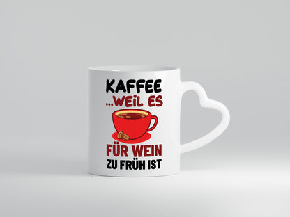 Kaffee weil zu früh für wein Geschenk Humor Geschenkidee lustiger Spruch Tasse