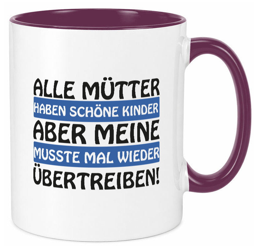 Alle Mütter haben schöne Kinder | Selbstbewusst Spruch Geschenk Humor