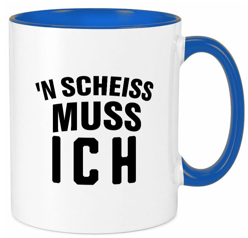 n Scheiss muss ich lustig Humor Geschenkidee Geschenk Tasse