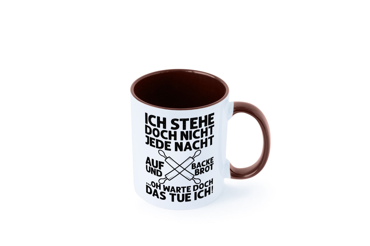 Jeden morgen aufstehen und Brot backen | Bäcker lustiger Spruch Geschenk Humor Tasse
