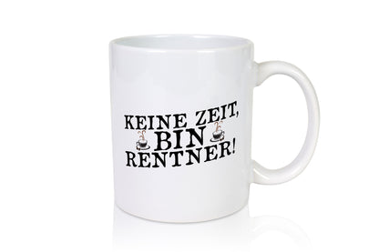 Keine Zeit bin Rentnerin | Ruhestand Humor Jubiläum Geschenkidee Tasse