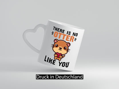 There is no Otter like you lustig Humor Geschenkidee Geschenk Tasse