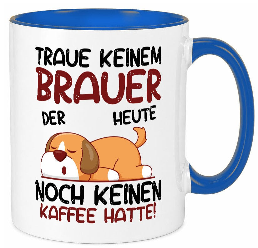 Traue keinem Brauer | Bier Brauerei lustig Humor Geschenkidee Geschenk Tasse