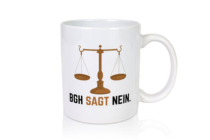 BGH sagt nein | Wage Geschenk Humor Geschenkidee lustiger Spruch Tasse