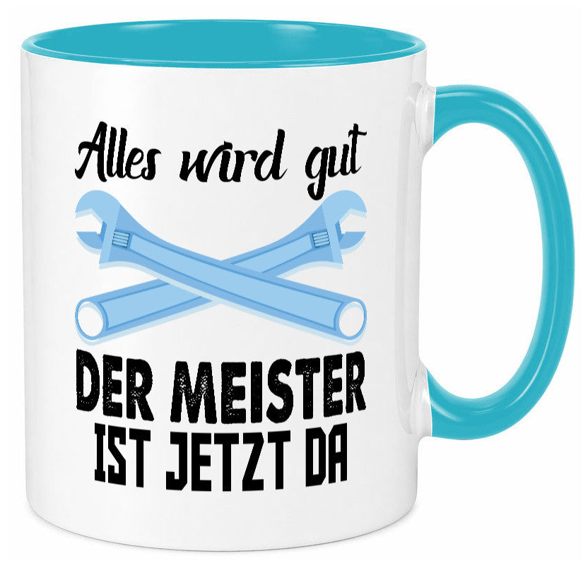 Alles wird gut der meister ist jetzt da | Klempner Humor Geschenkidee Tasse