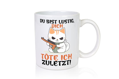 Dich töre ich zuletzt | Böse Katze Geschenk Tierliebhaber Humor lustiger Spruch