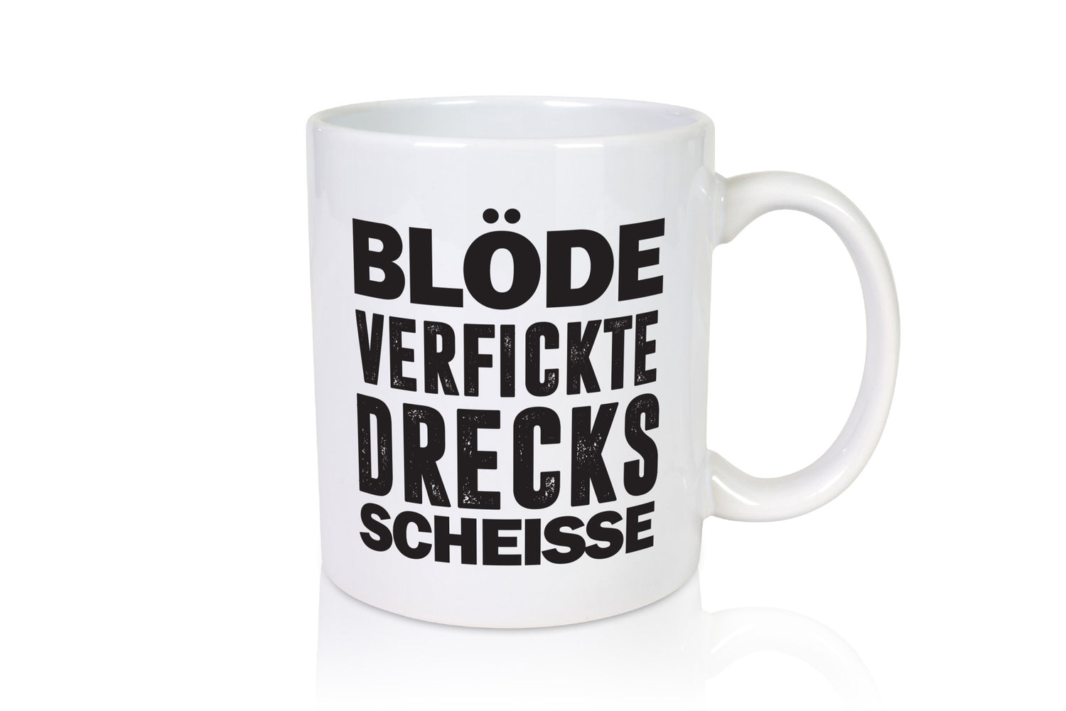 Blöde verfickte Drecksscheisse | Statement Tasse lustiger Spruch Geschenk Humor