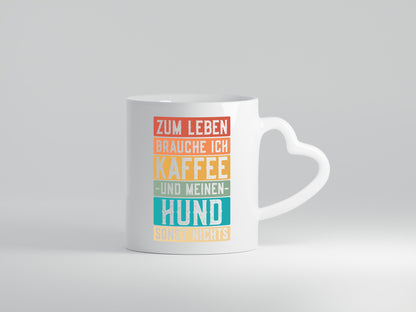 Zum Leben brauche ich Kaffee und meinen Hund, sonst nichts. Lustiger Spruch