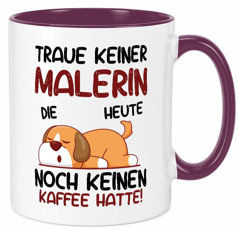 Traue keiner Malerin | Malerinnen Geschenkidee Humor Tasse