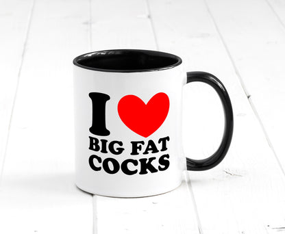 I love big Fat Cocks v2 Geschenk Humor Geschenkidee lustiger Spruch Tasse