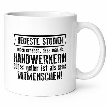 Neuste Studien: Handwerkerin | Handwerkerinnen Geschenkidee Humor Tasse