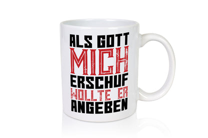 Als Gott mich schuf | Selbstbewusst Spruch Freunde Humor Geschenkidee Tasse