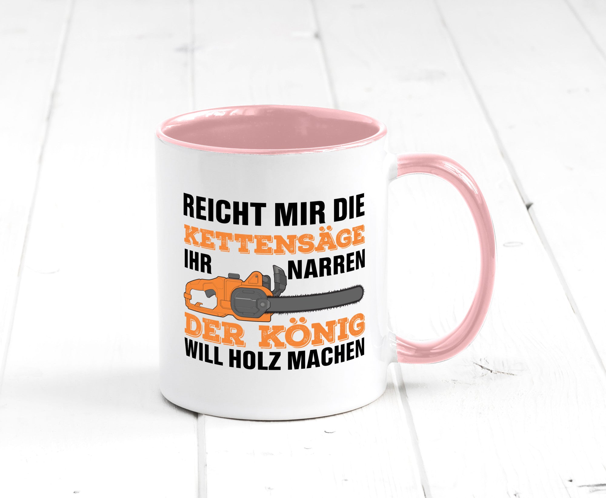 Der könig will Holz machen | Holzfäller Kettensäge Humor Geschenkidee Tasse