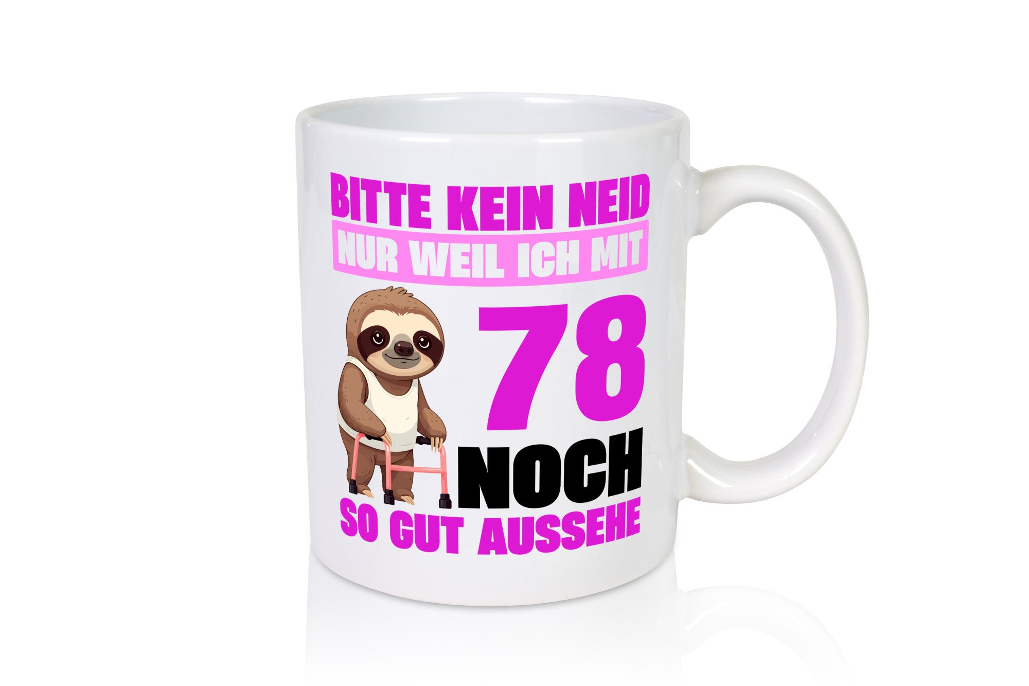 78. Geburtstag | Bitte kein neid Faultier 78 Jahre v2 Humor Geschenkidee Tasse