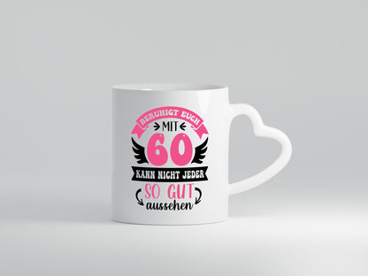 Beruhigt euch mit 60 kann nicht jeder so gut aussehen Geschenkidee Humor Tasse