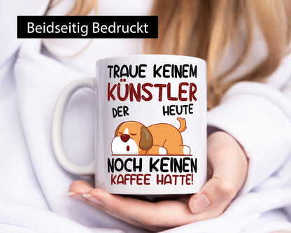 Traue keinem Künstler | Spruch lustig Kunst Geschenk Humor Geschenkidee